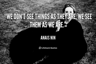quote anais nin we dont see things as they are 88906